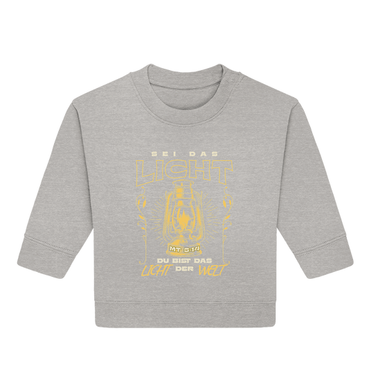 Sei das Licht – Du bist das Licht der Welt | Christliche Kleidung - Baby Organic Sweatshirt - Kids & Babys - Heather Grey - GfoitMa