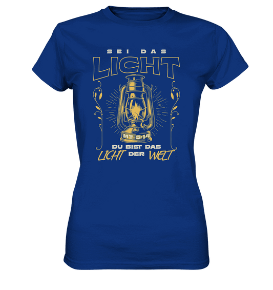 Sei das Licht – Du bist das Licht der Welt | Christliche Kleidung - Ladies Premium Shirt - Lady-Shirts - Royal Blue - GfoitMa