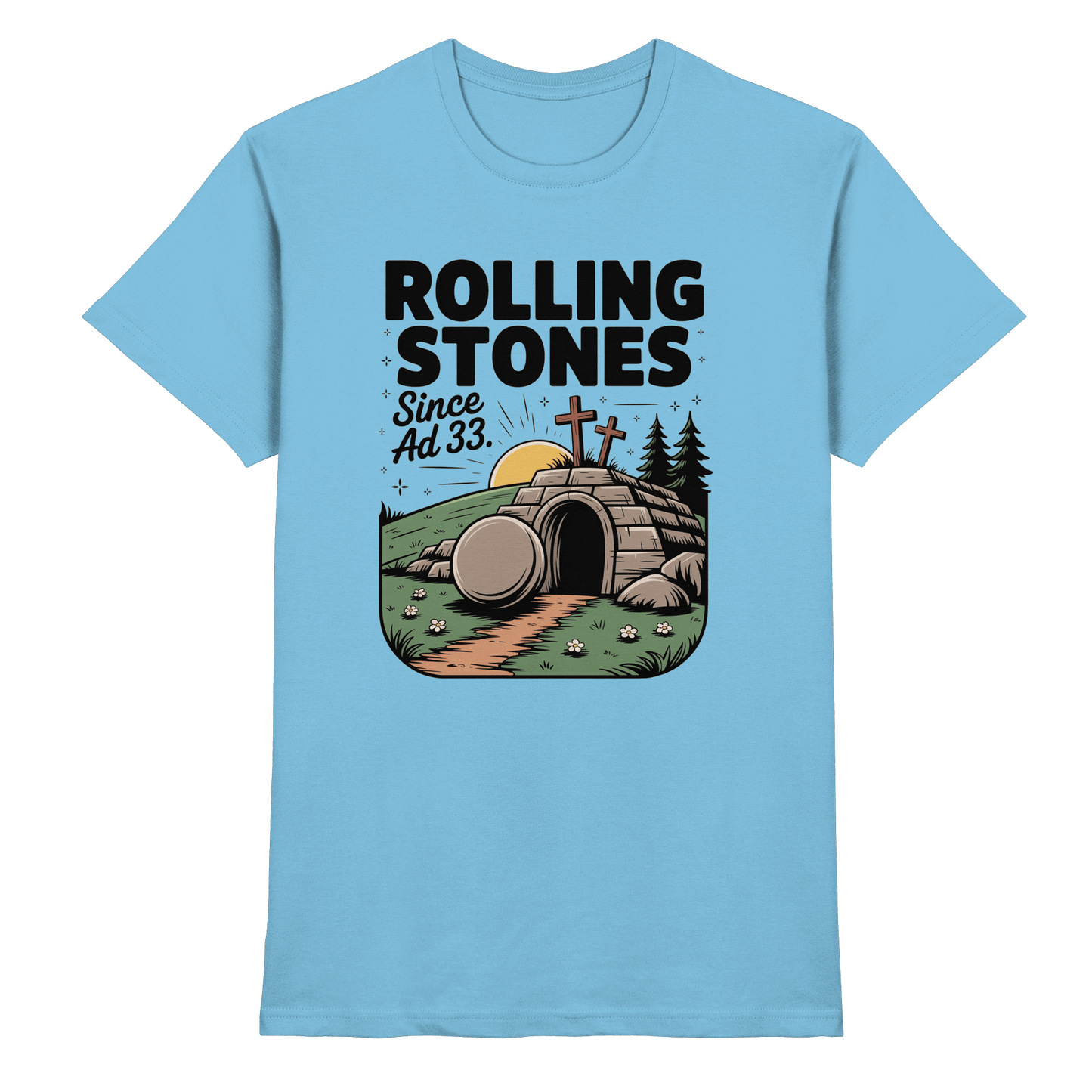 The Stone Was Rolled Away – Since AD 33 - Premium Shirt - Unisex-Shirts - Sky Blue - GfoitMa