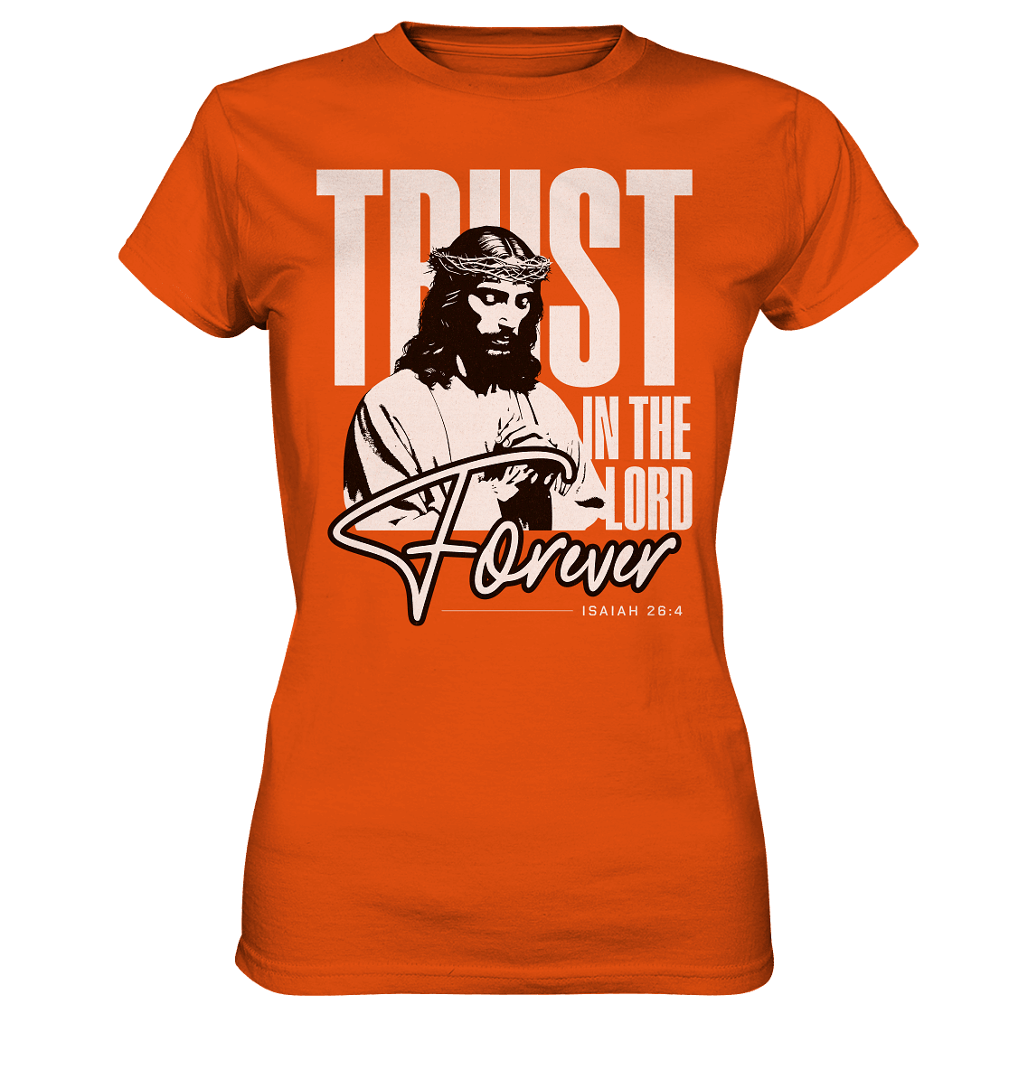 Trust in the Lord Forever – Eine Botschaft des unerschütterlichen Glaubens - Ladies Premium Shirt - Lady-Shirts - Orange - GfoitMa