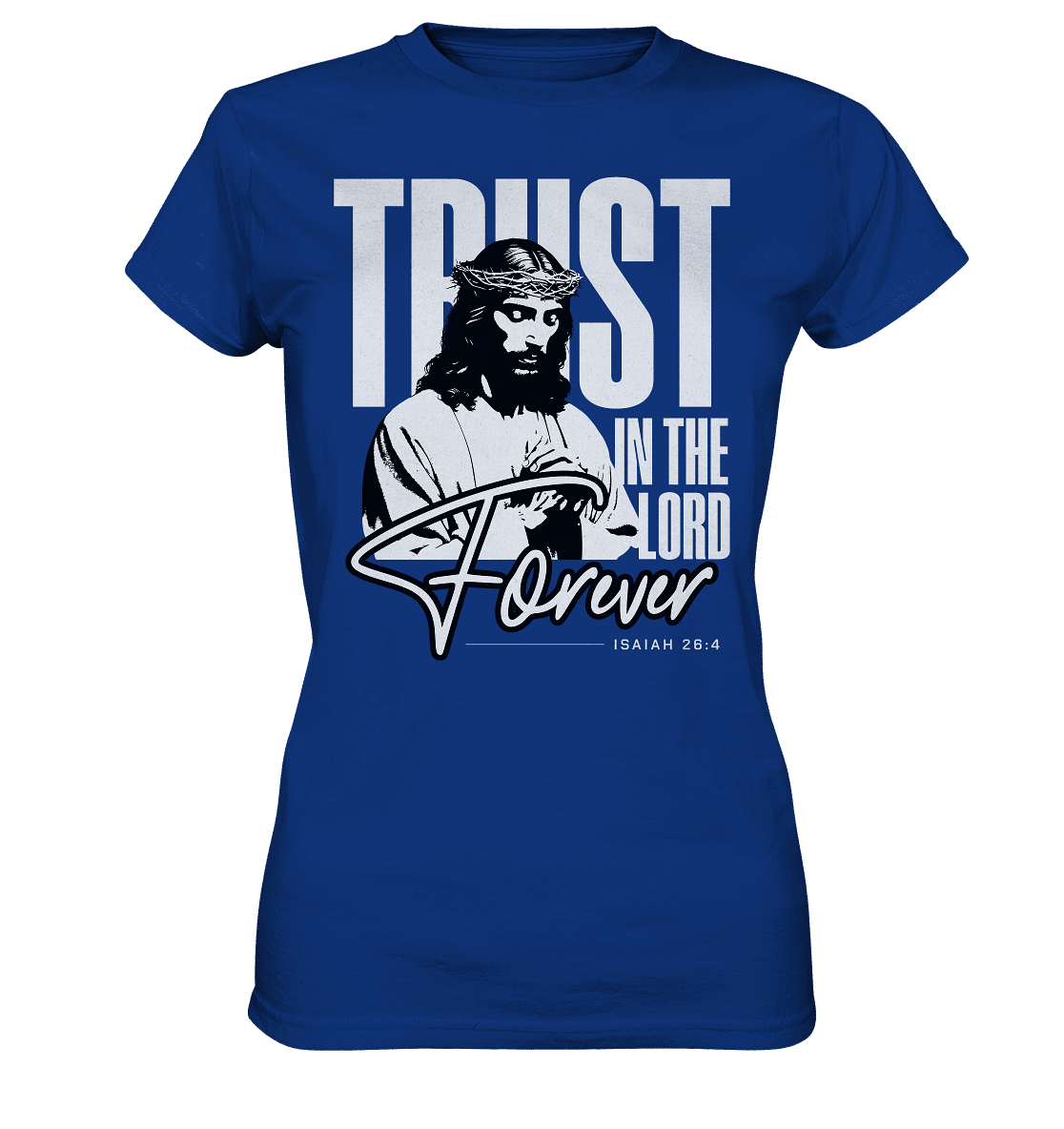 Trust in the Lord Forever – Eine Botschaft des unerschütterlichen Glaubens - Ladies Premium Shirt - Lady-Shirts - Royal Blue - GfoitMa