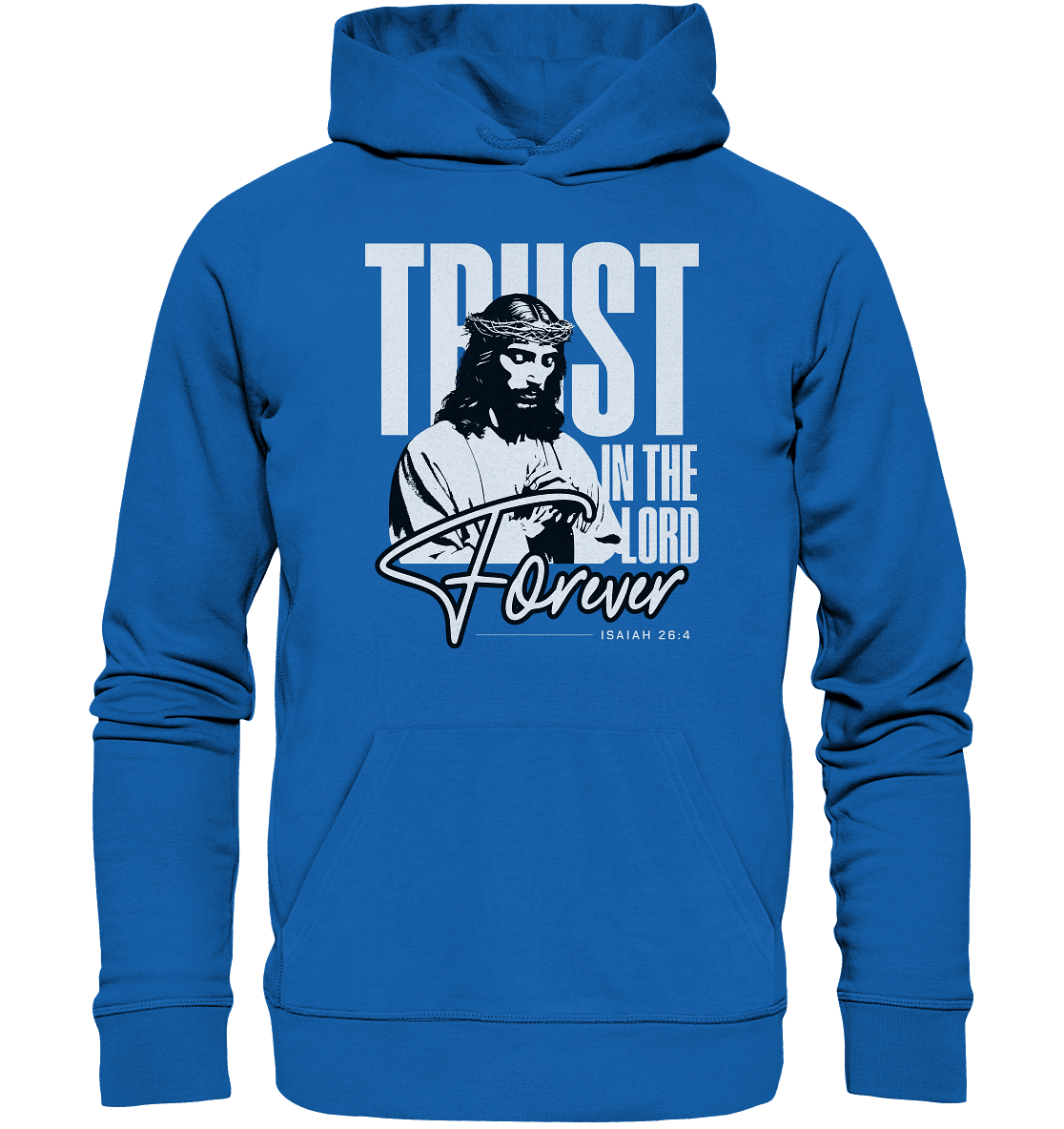 Trust in the Lord Forever – Eine Botschaft des unerschütterlichen Glaubens - Premium Unisex Hoodie - Hoodies - Royal Blau - GfoitMa