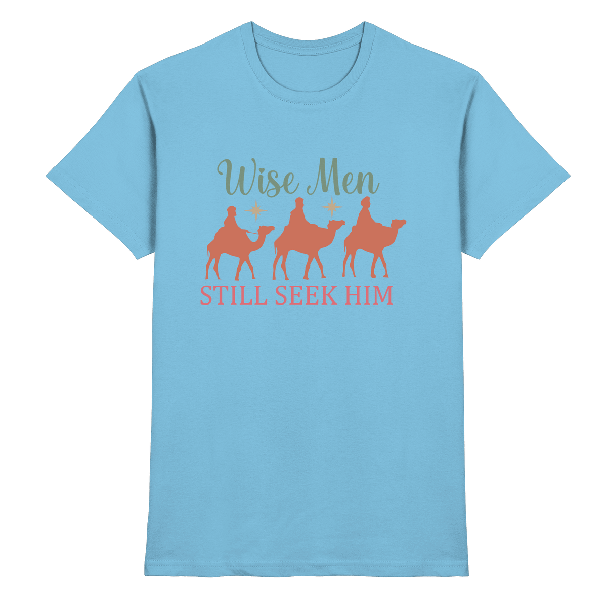Weise Männer suchen ihn noch immer | Christliches Design mit den 3 Weisen - Premium Shirt - Unisex-Shirts - Sky Blue - GfoitMa