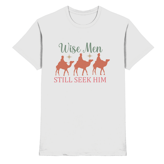 Weise Männer suchen ihn noch immer | Christliches Design mit den 3 Weisen - Premium Shirt - Unisex-Shirts - White - GfoitMa
